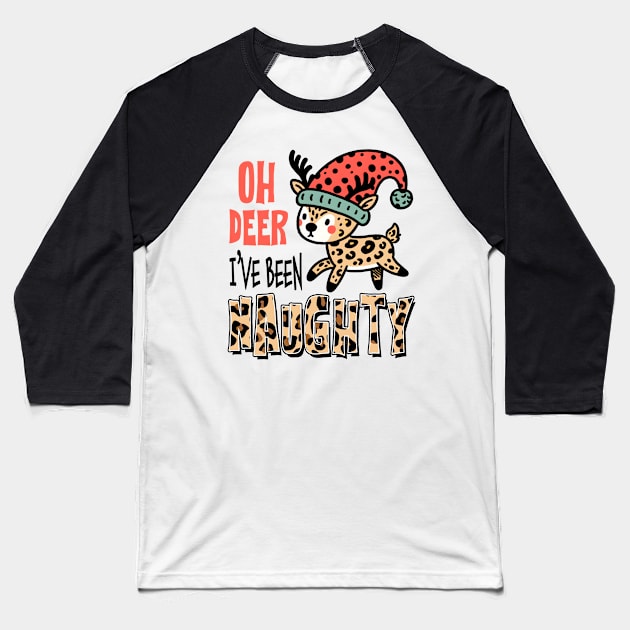 oh deer I've been naughty Baseball T-Shirt by MZeeDesigns